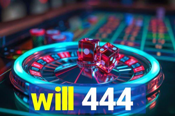 will 444